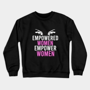 Empowered women empower women Crewneck Sweatshirt